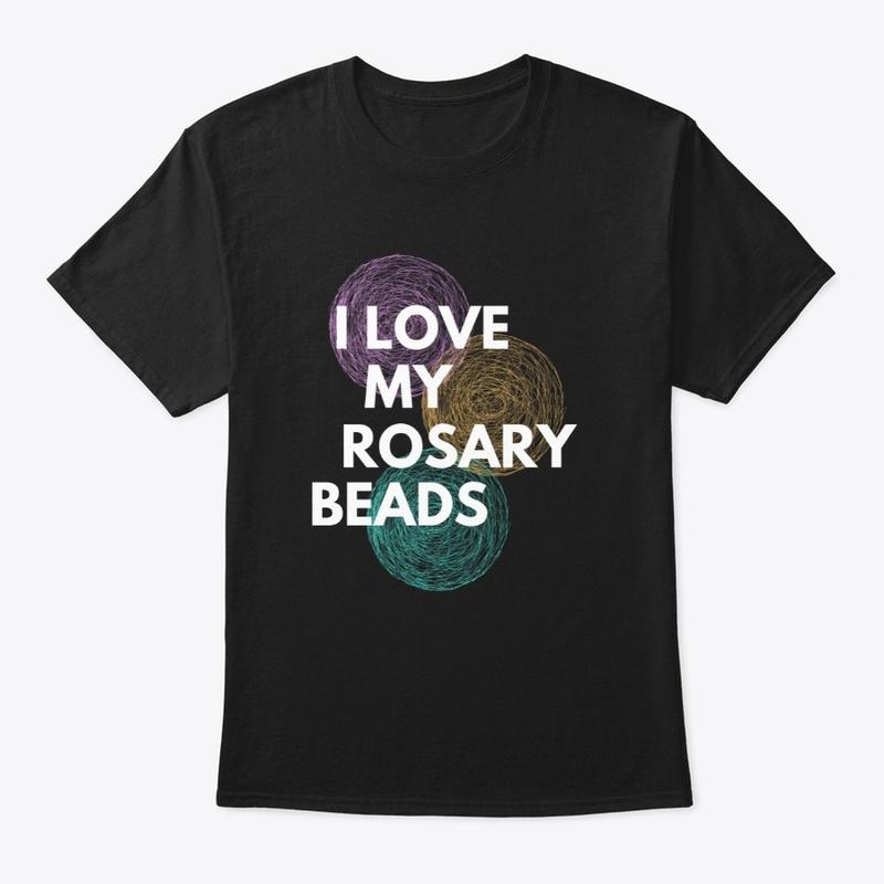 I love my rosary beads t-shirt