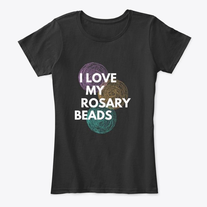 I love my rosary beads t-shirt